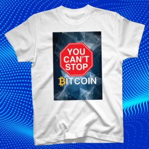 100 % Cotton Crypto Shirt "You can't stop Bitcoin" White - Large